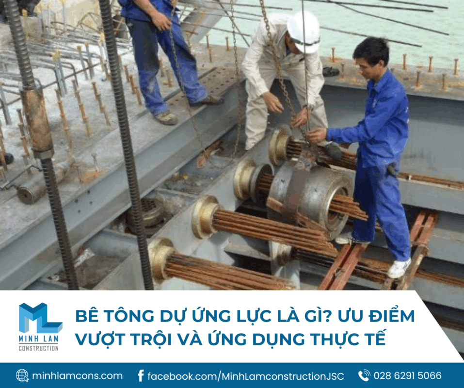 Bê tông dự ứng lực ưu điểm và ứng dụng
