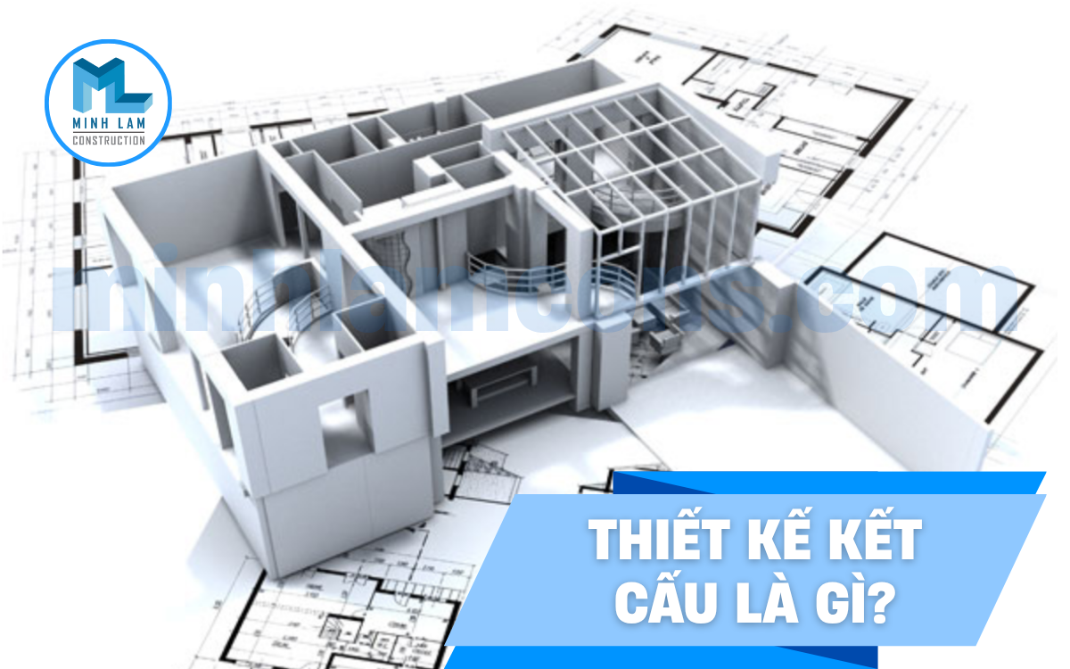 Thiết kế kết cấu là gì - Minh Lâm