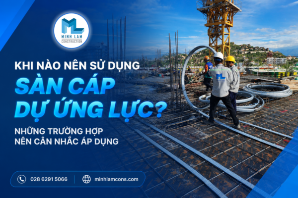 Khi nào nên sử dụng sàn cáp dự ứng lực