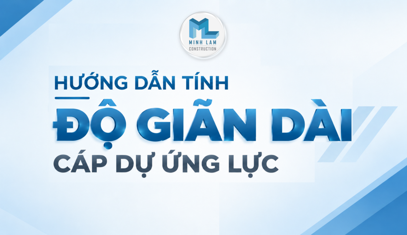 Hướng dẫn tính độ giãn dài cáp dự ứng lực